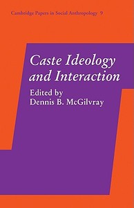 Caste Ideology and Interaction edito da Cambridge University Press