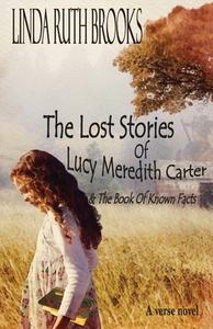 The Lost Stories of Lucy Meredith Carter & The Book Of Known Facts di Linda Ruth Brooks edito da Linda Ruth Brooks
