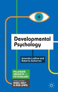 Developmental Psychology di Amanda Ludlow, Roberto Gutierrez edito da PALGRAVE