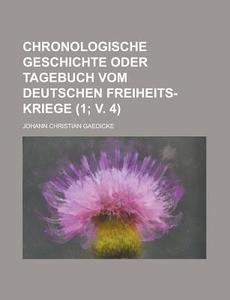 Chronologische Geschichte Oder Tagebuch Vom Deutschen Freiheits-kriege Volume 1; V. 4 di United States Congress Senate, Johann Christian Gaedicke edito da Rarebooksclub.com