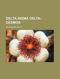 Delta Sigma Delta-desmos di Delta Sigma Delta edito da General Books Llc