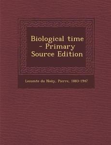 Biological Time di Pierre Lecomte Du Nouy edito da Nabu Press
