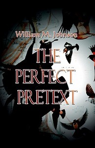 The Perfect Pretext di Bill Johnson, William M. Johnson edito da PUBLISHAMERICA