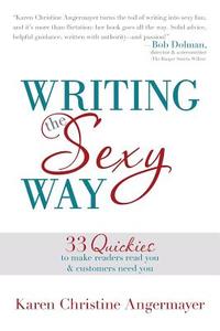 Writing the Sexy Way di Karen Christine Angermayer edito da Balboa Press