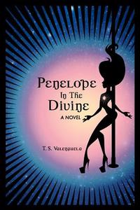 Penelope in the Divine di T. S. Valenzuela edito da Createspace