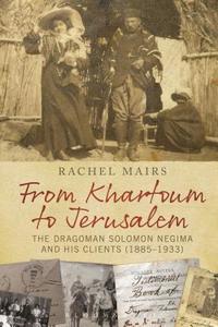 From Khartoum to Jerusalem di Rachel Mairs edito da CONTINNUUM 3PL