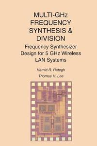 Multi-GHz Frequency Synthesis & Division di Thomas H. Lee, Hamid R. Rategh edito da Springer US