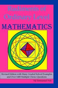 Rudiments of Ordinary Level Mathematics di Nji Emmanuel Ndi edito da Createspace Independent Publishing Platform