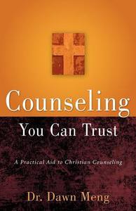 Counseling You Can Trust di Dawn Meng edito da XULON PR