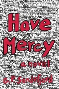 Have Mercy di G. P. Sandefjord edito da UNIV OF HAWAII PR