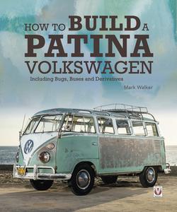 How to Build a Patina Volkswagen: Including Bugs, Buses and Derivatives di Mark Walker edito da VELOCE PUB
