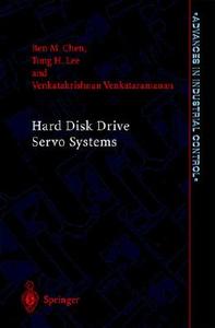 Hard Disk Drive Servo Systems: di B. M. Chen, T. H. Lee edito da Springer