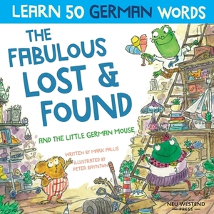 The Fabulous Lost & Found and the little German mouse di Mark Pallis, Peter Baynton edito da Neu Westend Press