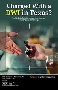 Charged with a Dwi in Texas?: Useful Guide to Help Navigate Your Case and Defend Against Dwi Charges di Ryan B. Bormaster Esq edito da Speakeasy Marketing, Inc.