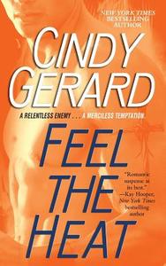 Feel the Heat di Cindy Gerard edito da GALLERY BOOKS