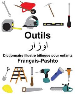 Français-Pashto Outils Dictionnaire Illustré Bilingue Pour Enfants di Richard Carlson Jr edito da Createspace Independent Publishing Platform