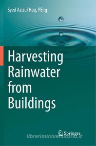 Harvesting Rainwater from  Buildings di Peng Haq edito da Springer International Publishing