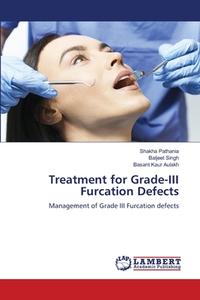 Treatment for Grade-III Furcation Defects di Shakha Pathania, Baljeet Singh, Basant Kaur Aulakh edito da LAP LAMBERT Academic Publishing