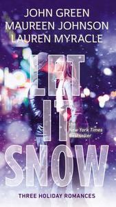 Let It Snow: Three Holiday Romances di John Green, Maureen Johnson, Lauren Myracle edito da Speak