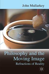 Refractions of Reality: Philosophy and the Moving Image di John Mullarkey edito da Palgrave Macmillan