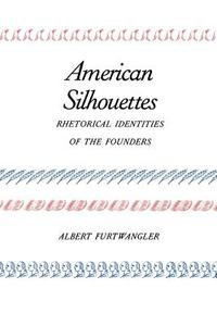 American Silhouettes di Albert Furtwangler edito da Yale University Press