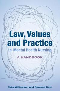 Law, Values and Practice in Mental Health Nursing: A Handbook di Toby Williamson edito da McGraw-Hill Education