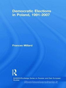 Democratic Elections in Poland, 1991-2007 di Frances (University of Essex Millard edito da Taylor & Francis Ltd