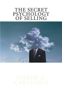 The Secret Psychology of Selling: Mental Reflexes di Joseph A. Caulfield edito da Joseph A. Caulfield