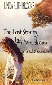 The Lost Stories of Lucy Meredith Carter & The Book Of Known Facts di Linda Ruth Brooks edito da Linda Ruth Brooks