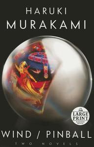 Wind/Pinball: Two Novels di Haruki Murakami edito da Random House Large Print Publishing