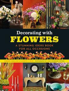 Decorating with Flowers di Roberto Caballero, Elizabeth V. Reyes edito da Publishers Group UK