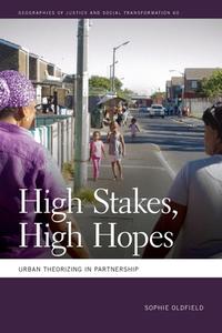 High Stakes, High Hopes: Urban Theorizing in Partnership di Sophie Oldfield edito da UNIV OF GEORGIA PR