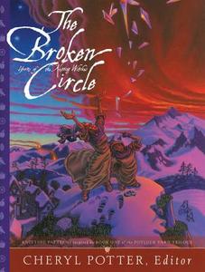 The Broken Circle Knitting Patterns inspired by Book One di Cheryl Potter edito da Potter Press