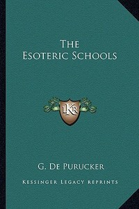 The Esoteric Schools di G. De Purucker edito da Kessinger Publishing