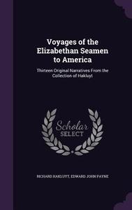 Voyages Of The Elizabethan Seamen To America di Richard Hakluyt, Edward John Payne edito da Palala Press