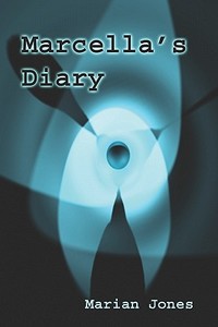 Marcella\'s Diary di Marian Jones edito da America Star Books