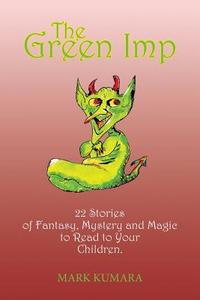 The Green Imp di Mark Kumara edito da Trafford Publishing