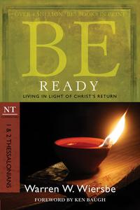 Be Ready: 1 & 2 Thessalonians: Living in Light of Christ's Return di Warren W. Wiersbe edito da DAVID C COOK