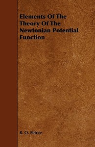 Elements of the Theory of the Newtonian Potential Function di B. O. Peirce edito da Nash Press
