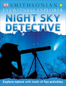 Eyewitness Explorer: Night Sky Detective: Explore Nature with Loads of Fun Activities di Dk edito da DK PUB
