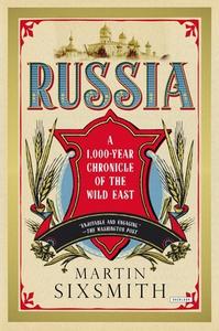 Russia: A 1,000 Year Chronicle of the Wild East di Martin Sixsmith edito da OVERLOOK PR