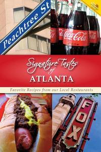 Signature Tastes of Atlanta: Favorite Recipes from Our Local Restaurants di Steven W. Siler edito da Createspace