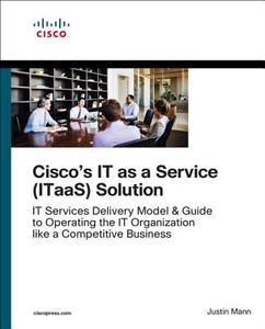 Cisco's IT as a Service (ITaaS) Framework di Justin Mann edito da Cisco Systems