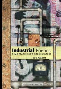 Industrial Poetics di Joe Amato edito da University of Iowa Press