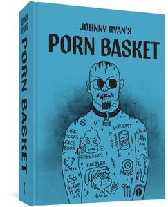 Porn Basket di Johnny Ryan edito da FANTAGRAPHICS BOOKS