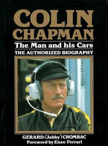 Colin Chapman: The Man and His Cars di Gerard Crombac edito da Evro Publishing