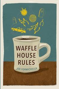 Waffle House Rules di Joe Formichella edito da River's Edge Media, LLC