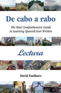 De cabo a rabo - Lectura: The Most Comprehensive Guide to Learning Spanish Ever Written di David Faulkner edito da LIGHTNING SOURCE INC