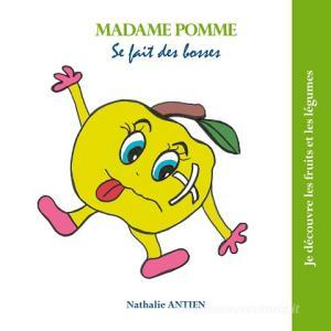 Madame Pomme se fait des bosses di Nathalie Antien edito da Books on Demand