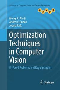 Optimization Techniques in Computer Vision di Mongi A. Abidi, Andrei V. Gribok, Joonki Paik edito da Springer International Publishing